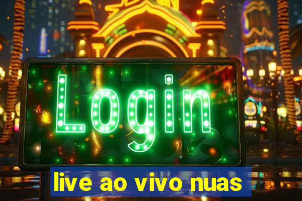 live ao vivo nuas